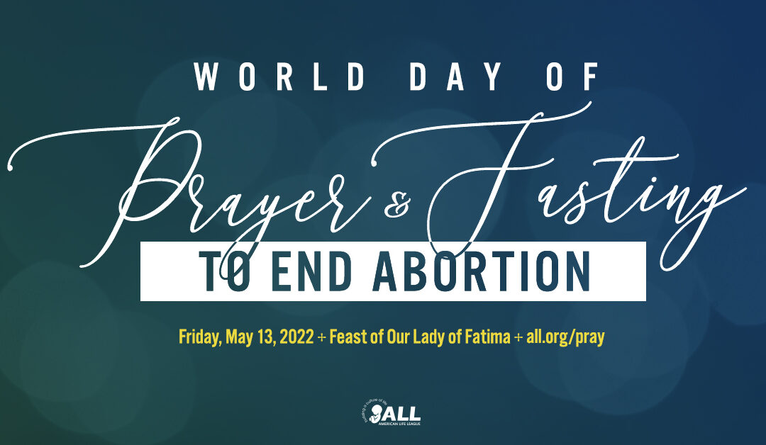 May 13: World Day of Prayer & Fasting to End Abortion